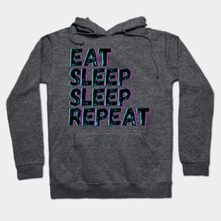 Eat Sleep Sleep Repeat Hoodie